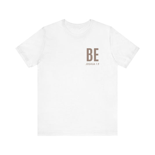 Be Joshua 1:9 Two sided Tee