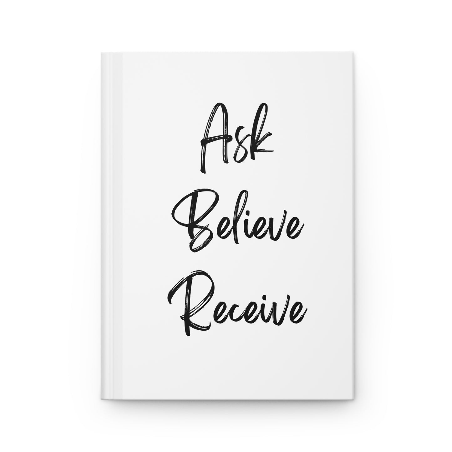 Ask, Believe, Receive Hardcover Journal Matte