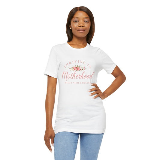 Thriving in Motherhood Tee
