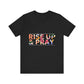 Rise Up & Pray Tee