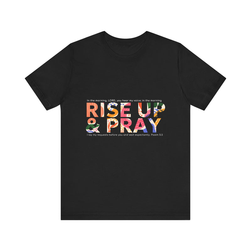 Rise Up & Pray Tee